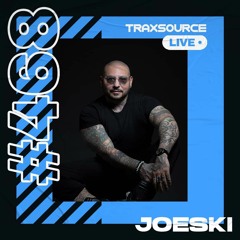 Traxsource LIVE! #468 with Joeski
