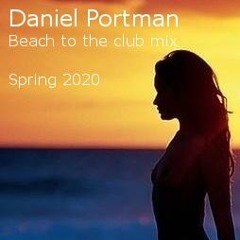 Daniel Portman - Beach to the club mix ( Spring 2020 )