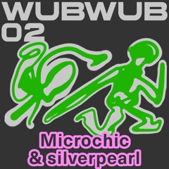 wubwub #2 - Microchic & silverpearl