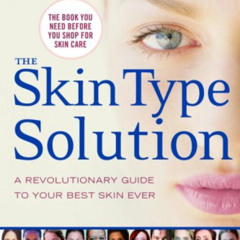 free KINDLE 📪 The Skin Type Solution: A Revolutionary Guide to Your Best Skin Ever b