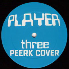 Player - Three (Peerk Cover)