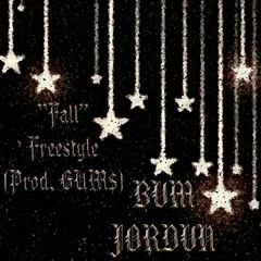 BVM Jordvn - "Fall" Freestyle(Prod. GUM$)