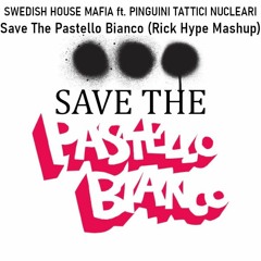 Swedish House Mafia ft. PTN - Save The Pastello Bianco (Rick Hype Mashup) «FILTERED +1 - FREE DL»