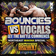 Bouncies VS Vocal Let The Battle Commence Northeast Makina Special- Dj BROWNY ( tracklist in info)