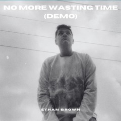No More Wasting Time (Demo)