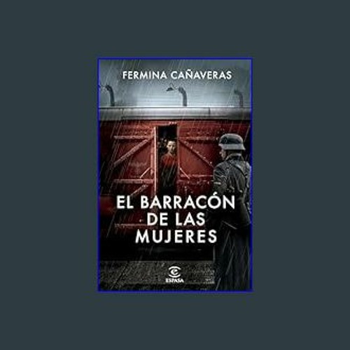Stream Read Ebook 🌟 El barracón de las mujeres (ESPASA NARRATIVA) (Spanish  Edition) Kindle Edition eb by Cisc