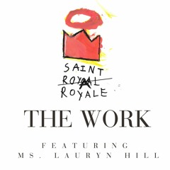 The Work - Saint Royale Featuring Ms Lauryn Hill