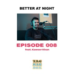Better At Night | S2 | #008 feat. Kawser Khan