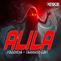 Alila (Fodencia - Tarraxo Edit)