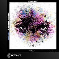 Premiere: Anna Tur - Positive Mind (Original Mix) - Lowlita Records
