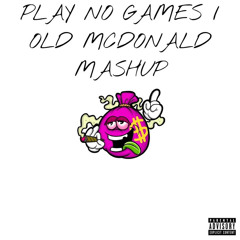 Play No Games/McDonald Mashup (Feat. Bigwinn)