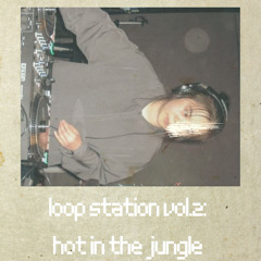 Loop Station vol.2: Hot in the Jungle