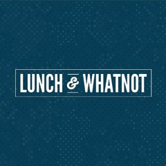 Lunch & Whatnot Episode 2: The Power of Positive Psychology and Poultry