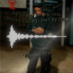 Go To Work - Chris Mula ( Jersey Remix ) Prod.by 7RP'