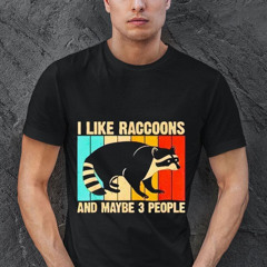 I Like Raccoons And Maybe 3 People Vintage Shirt