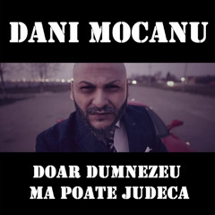 Dani_Mocanu_-_Doar_Dumnezeu_ma_poate_judeca_Official_Audio