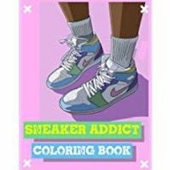 (PDF)(Read) Sneaker Addict Coloring Book: The Ultimate Sneakers Coloring Book is perfect for Sneaker