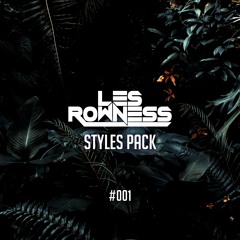 LES ROWNESS STYLES PACK #001  |  BUY = DOWNLOAD