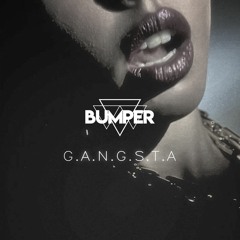 Bumper - G.A.N.G.S.T.A