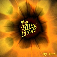 The Killing D(e)ads - My Sun
