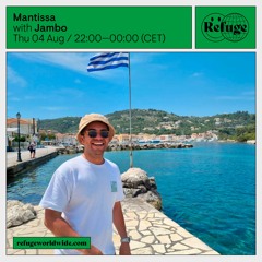 Mantissa w/ Jambo on Refuge Worldwide - 4th August 2022