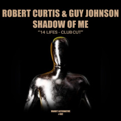 Robert Curtis & Guy Johnson - Shadow Of Me (14 Lifes - Club Cut)