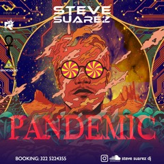 PANDEMIC - STEVE SUAREZ DJ - LIVE SET