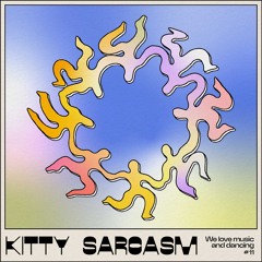 We love music and dancing #11 - Kitty Sarcasm