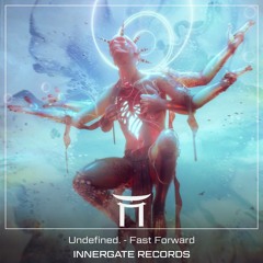 Undefined. - Fast Forward [INNERGATE FREE DL]