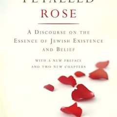 [READ] EPUB 📮 The Thirteen Petalled Rose: A Discourse On The Essence Of Jewish Exist