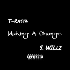Making A Change(FT S. Willz)