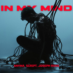 Anyma, SCRIPT - In My Mind (Joseph Ross Remix) FREE DOWNLOAD