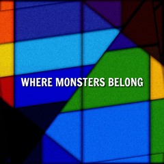 Where Monsters Belong