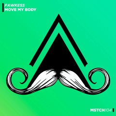 Fawkess - Move My Body (Original Mix) [MUSTACHE CREW RECORDS]