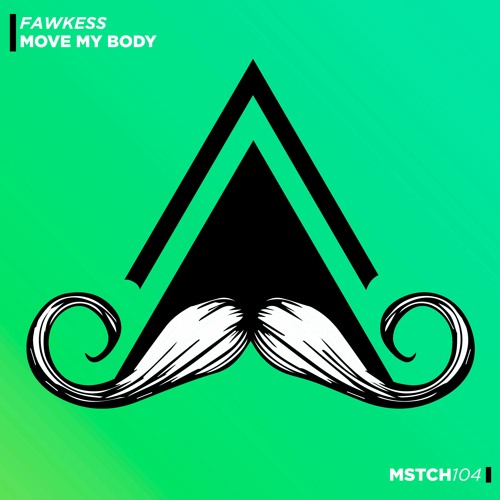 Fawkess - Move My Body (Original Mix) [MUSTACHE CREW RECORDS]