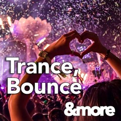 Trance, Bounce &more