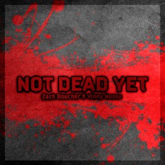 Not Dead Yet (feat. Vinny Noose)