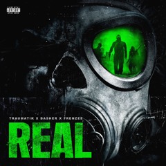 Real - MrTraumatik x Basher (prod.Frenzee)