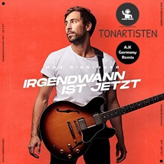 Max Giesinger - Irgendwann Ist Jetzt (TonArtisten & A.K Germany Remix)