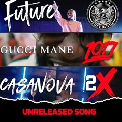 Casanova x Future x Gucci Mane - UNRELEASED SONG