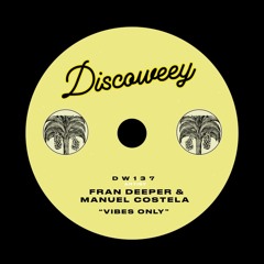 Fran Deeper & Manuel Costela - Vibes Only (DiscoWeey)
