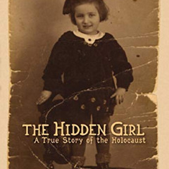 [ACCESS] PDF 📍 Hidden Girl, The: A True Story of the Holocaust by  Lola Rein Kaufman