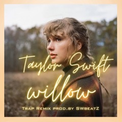 Taylor Swift - willow (Trap Remix) Prod.by SWbeatZ