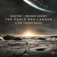 Sidetrkt & Beyond Senses - The Eagle Has Landed (Flow Theory Remix) Out Now