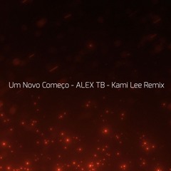Alex TB - Um Novo Começo - Kami Lee Remix [KLR002]