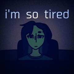 i'm so tired (prod. aspect x johnnyfriend)