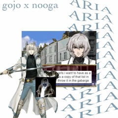 ARIA// gojo x nooga