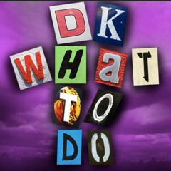 Dk What To Do