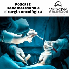 #128 Dexametasona intraoperatória e pacientes oncológicos