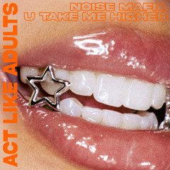 Noise Mafia - U Take Me Higher